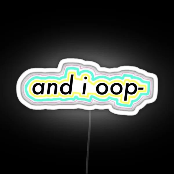And I Oop RGB Neon Sign
