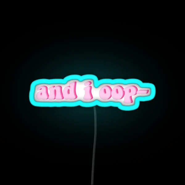 And I Oop RGB Neon Sign