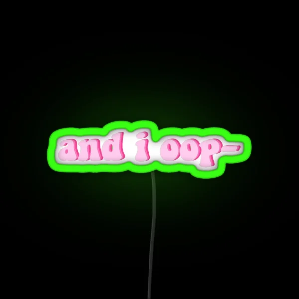 And I Oop RGB Neon Sign