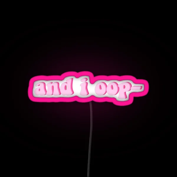 And I Oop RGB Neon Sign
