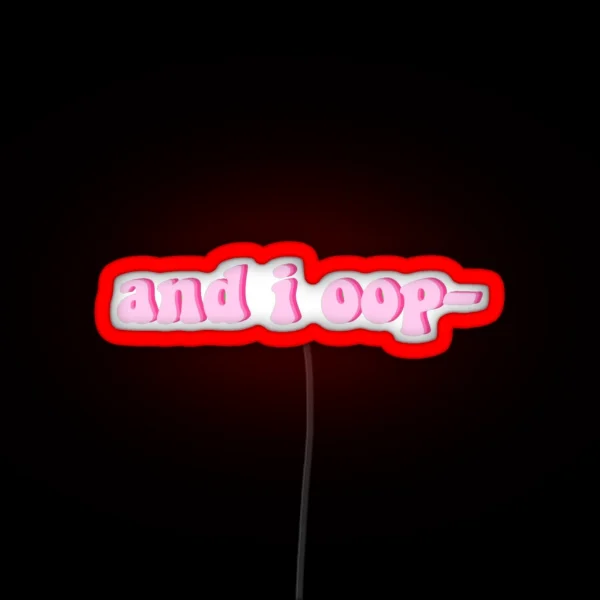 And I Oop RGB Neon Sign
