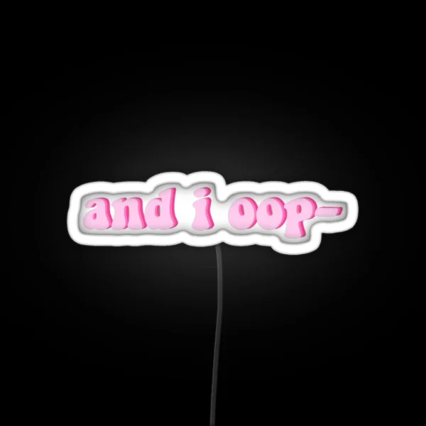 And I Oop RGB Neon Sign