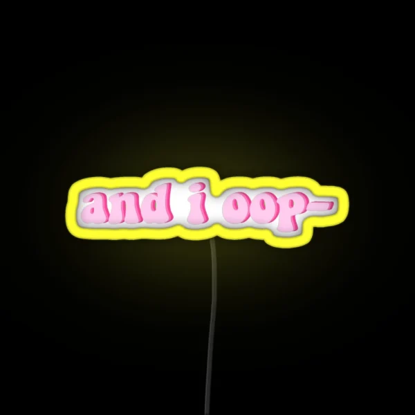 And I Oop RGB Neon Sign