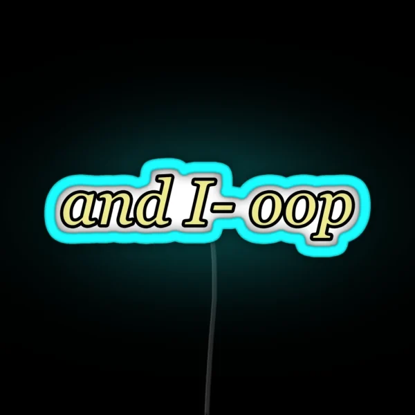 And I Oop RGB Neon Sign