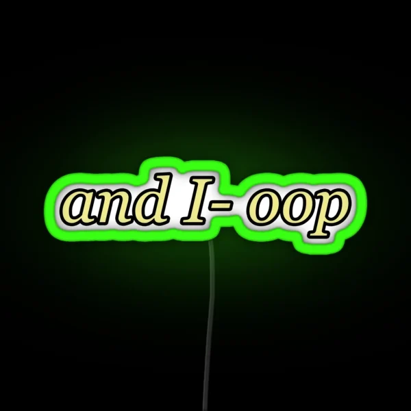 And I Oop RGB Neon Sign