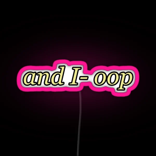 And I Oop RGB Neon Sign