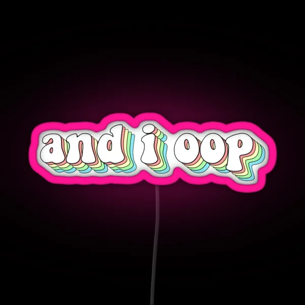 And I Oop RGB Neon Sign