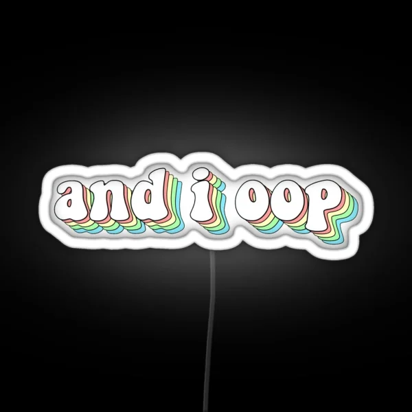 And I Oop RGB Neon Sign