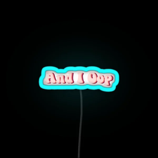 And I Oop RGB Neon Sign