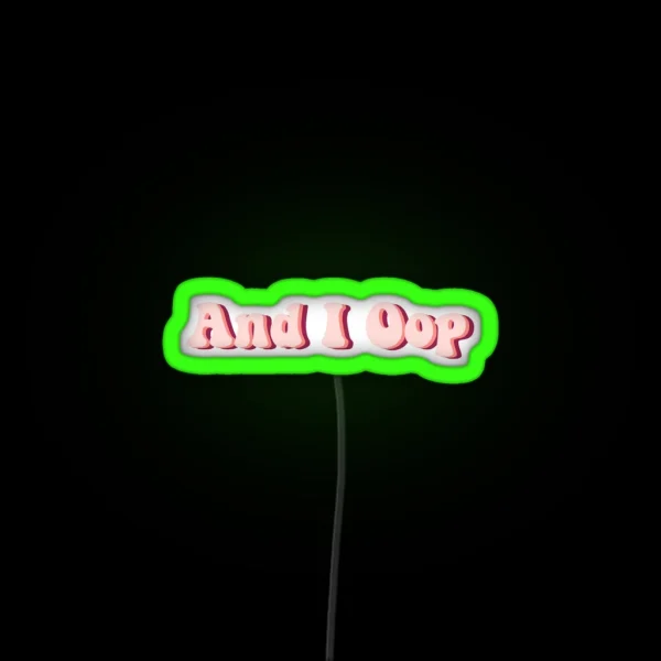 And I Oop RGB Neon Sign