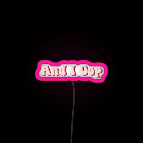 And I Oop RGB Neon Sign