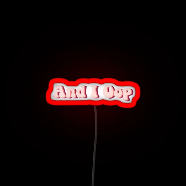 And I Oop RGB Neon Sign