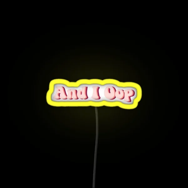 And I Oop RGB Neon Sign