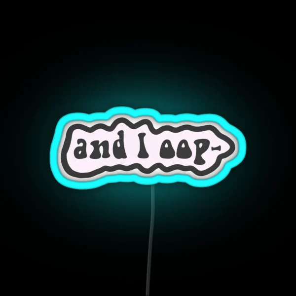 And I Oop RGB Neon Sign
