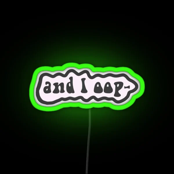 And I Oop RGB Neon Sign