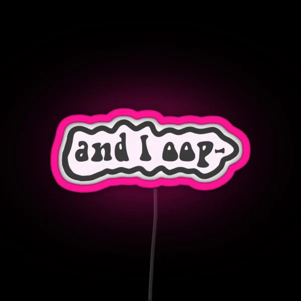 And I Oop RGB Neon Sign