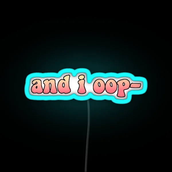 And I Oop RGB Neon Sign