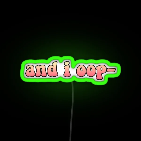 And I Oop RGB Neon Sign