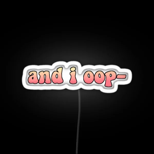 And I Oop RGB Neon Sign