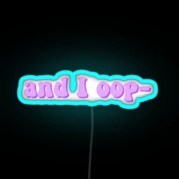 And I Oop RGB Neon Sign