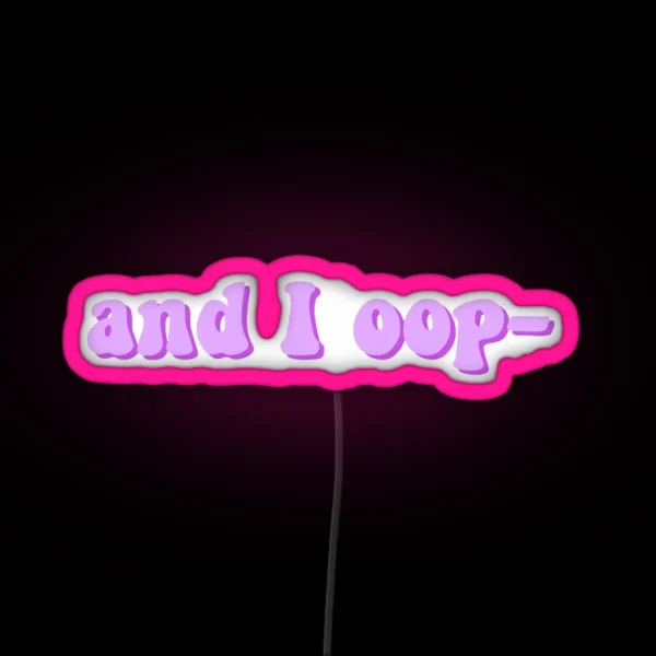 And I Oop RGB Neon Sign
