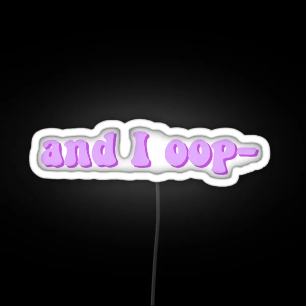 And I Oop RGB Neon Sign