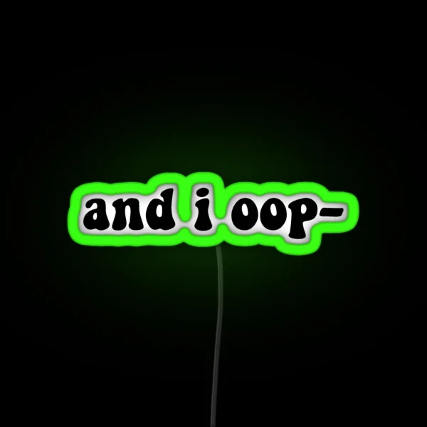 And I Oop RGB Neon Sign