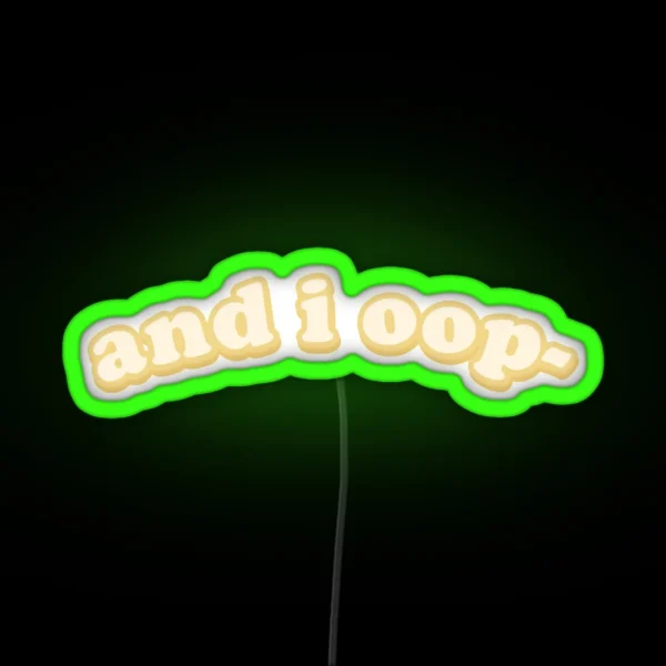 And I Oop RGB Neon Sign