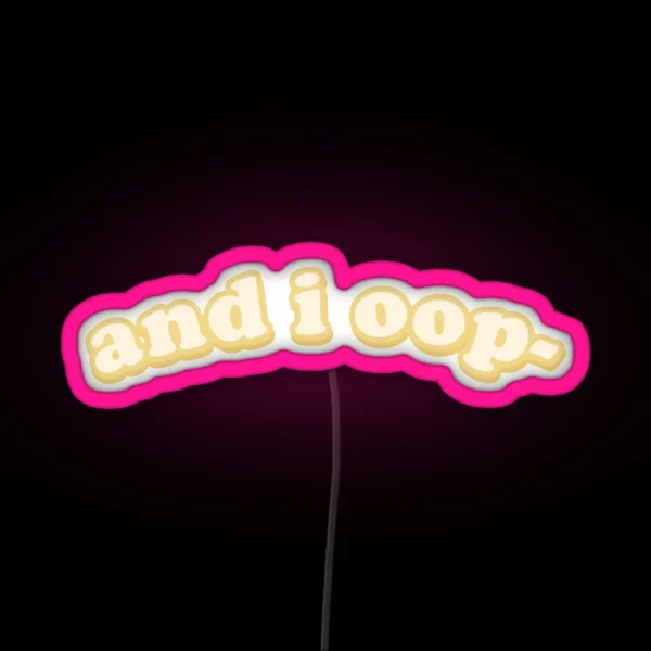 And I Oop RGB Neon Sign