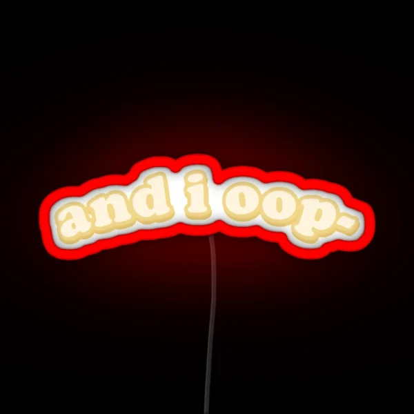 And I Oop RGB Neon Sign