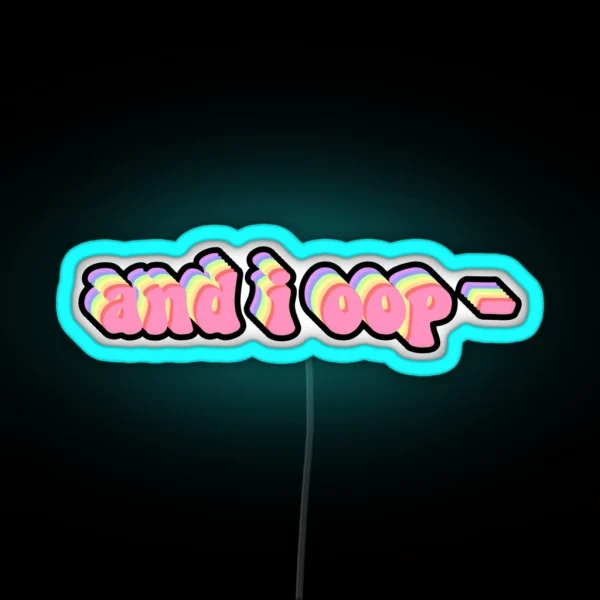 And I Oop RGB Neon Sign