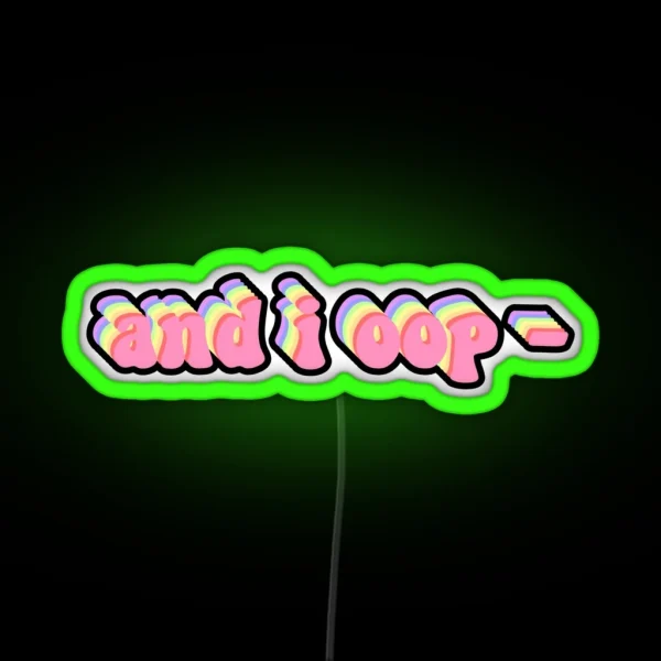 And I Oop RGB Neon Sign