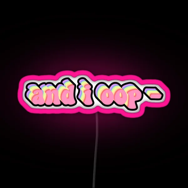 And I Oop RGB Neon Sign