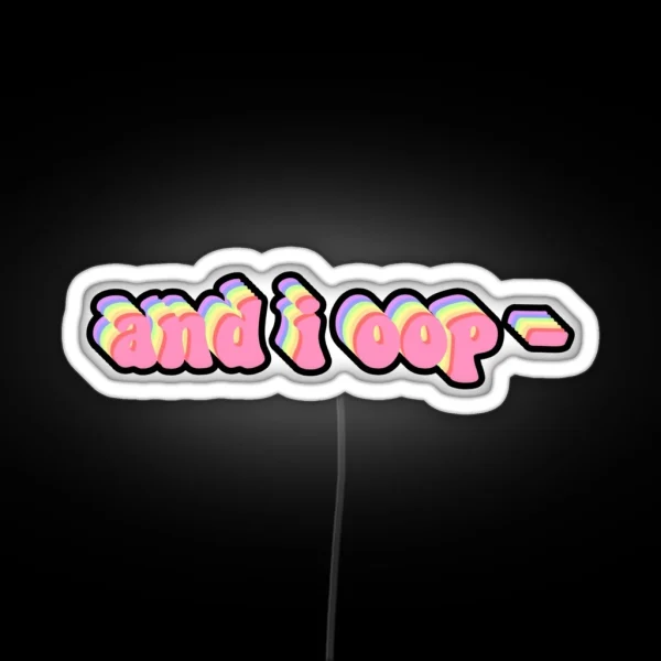 And I Oop RGB Neon Sign