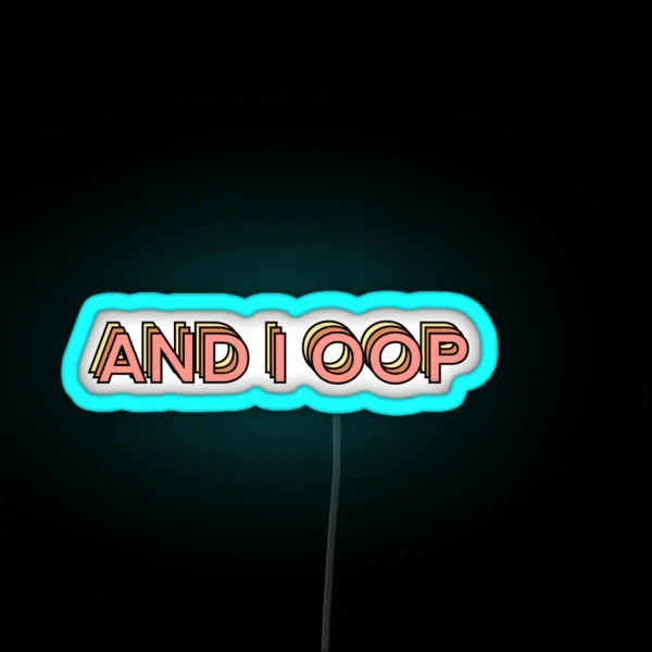 And I Oop RGB Neon Sign