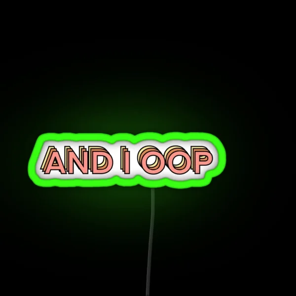 And I Oop RGB Neon Sign