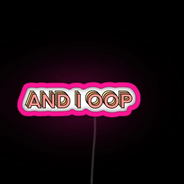 And I Oop RGB Neon Sign
