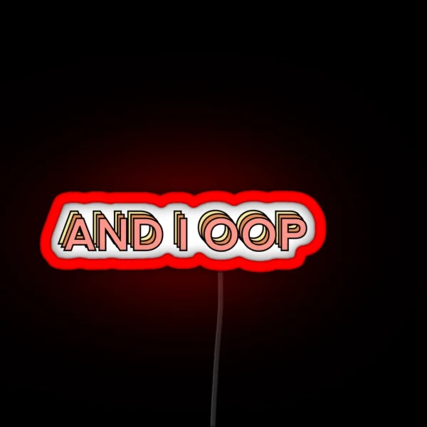 And I Oop RGB Neon Sign