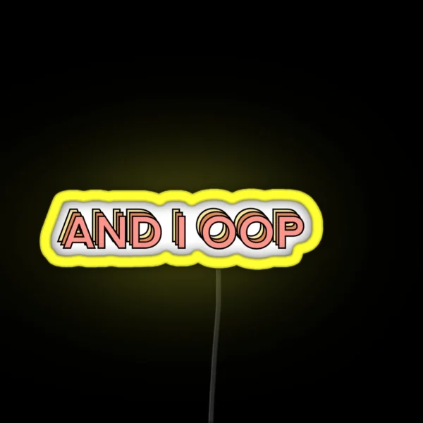 And I Oop RGB Neon Sign