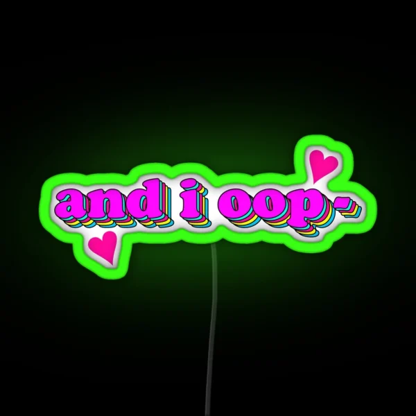 And I Oop RGB Neon Sign