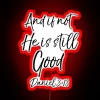 Faith Endures Even in Darkness, God Remains Good Always