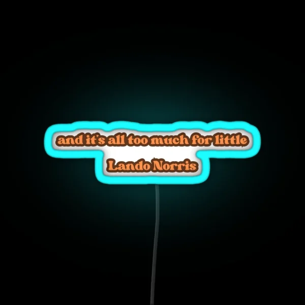 And It S All Too Much For Little Lando Norris Quote RGB Neon Sign