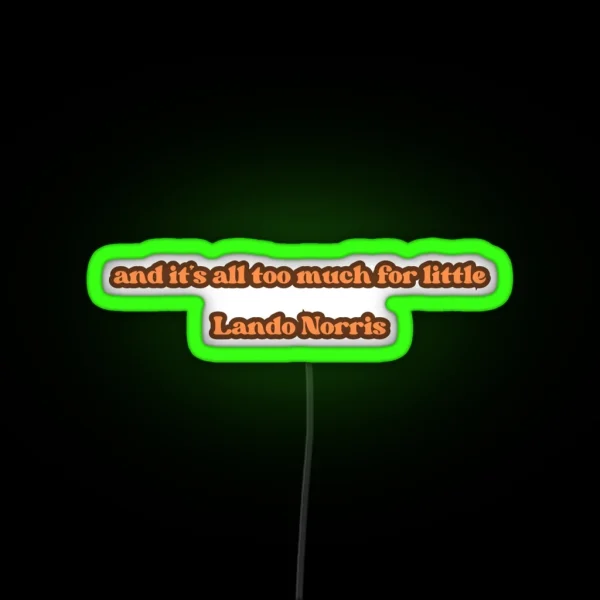 And It S All Too Much For Little Lando Norris Quote RGB Neon Sign