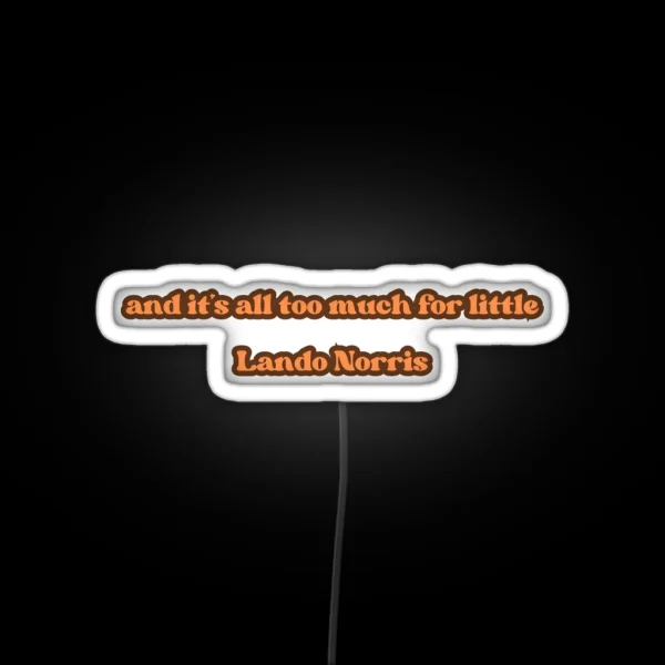 And It S All Too Much For Little Lando Norris Quote RGB Neon Sign