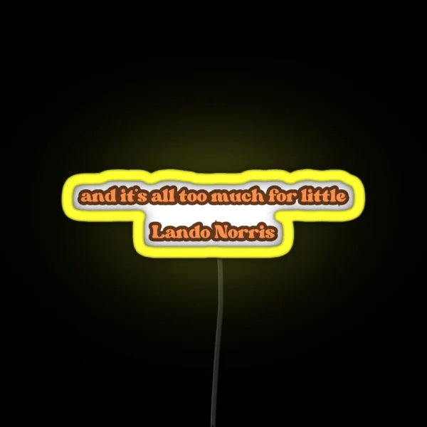And It S All Too Much For Little Lando Norris Quote RGB Neon Sign