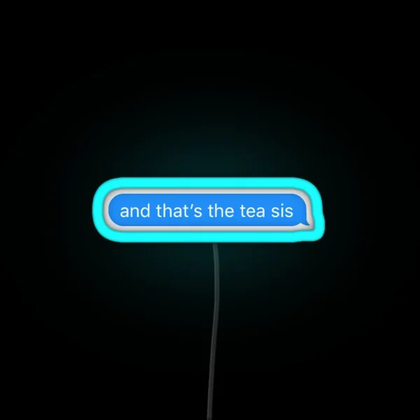 And That S The Tea Sis RGB Neon Sign