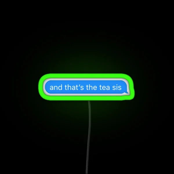 And That S The Tea Sis RGB Neon Sign