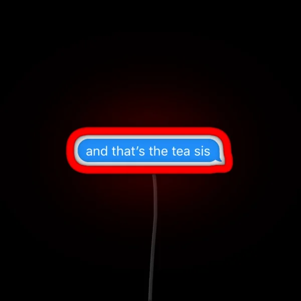 And That S The Tea Sis RGB Neon Sign