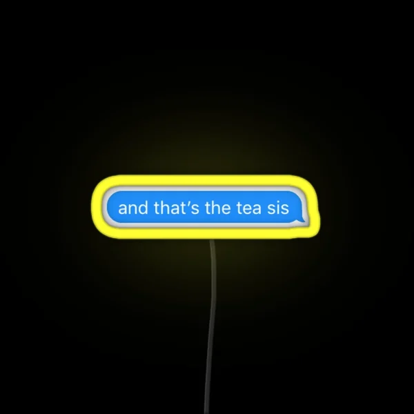 And That S The Tea Sis RGB Neon Sign