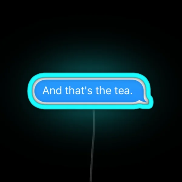And Thats The Tea RGB Neon Sign